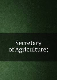 Secretary of Agriculture;
