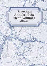 American Annals of the Deaf, Volumes 48-49