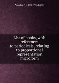 List of books, with references to periodicals, relating to proportional representation microform