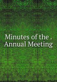 Minutes of the . Annual Meeting