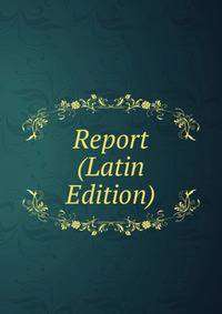 Report (Latin Edition)