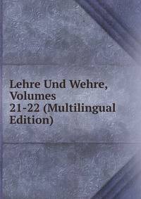 Lehre Und Wehre, Volumes 21-22 (Multilingual Edition)