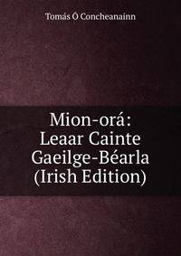Mion-ora: Leaar Cainte Gaeilge-Bearla (Irish Edition)
