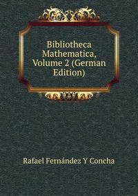 Bibliotheca Mathematica, Volume 2 (German Edition)