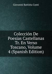 Coleccion De Poesias Castellanas Tr. En Verso Toscano, Volume 4 (Spanish Edition)