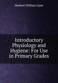 Introductory Physiology and Hygiene: For Use in Primary Grades