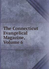 The Connecticut Evangelical Magazine, Volume 6