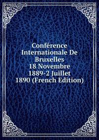 Conference Internationale De Bruxelles 18 Novembre 1889-2 Juillet 1890 (French Edition)