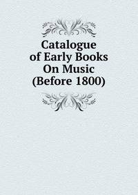 Catalogue of Early Books On Music (Before 1800)