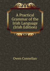 A Practical Grammar of the Irish Language (Irish Edition)
