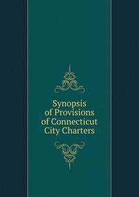 Synopsis of Provisions of Connecticut City Charters