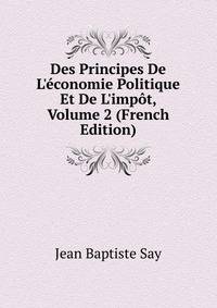 Des Principes De L'?conomie Politique Et De L'imp?t, Volume 2 (French Edition)