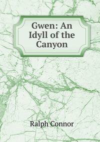 Gwen: An Idyll of the Canyon