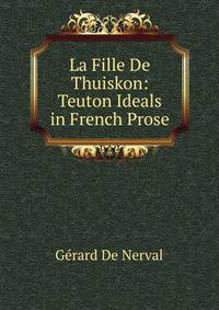 La Fille De Thuiskon: Teuton Ideals in French Prose