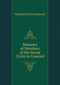 Memoirs of Members of the Social Circle in Concord