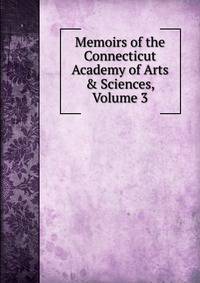 Memoirs of the Connecticut Academy of Arts &amp; Sciences, Volume 3