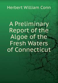 A Preliminary Report of the Algoe of the Fresh Waters of Connecticut