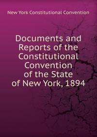 Documents and Reports of the Constitutional Convention of the State of New York, 1894
