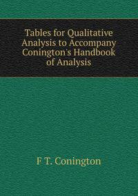 Tables for Qualitative Analysis to Accompany Conington's Handbook of Analysis