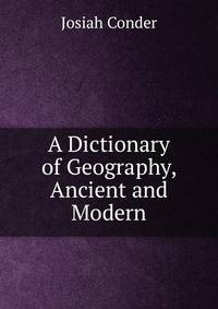 A Dictionary of Geography, Ancient and Modern