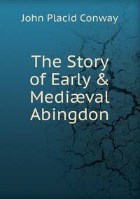 The Story of Early &amp; Medi?val Abingdon