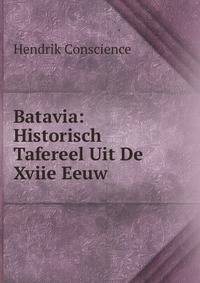 Batavia: Historisch Tafereel Uit De Xviie Eeuw