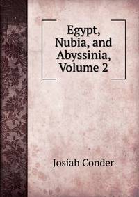 Egypt, Nubia, and Abyssinia, Volume 2