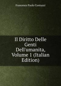 Il Diritto Delle Genti Dell'umanita, Volume 1 (Italian Edition)