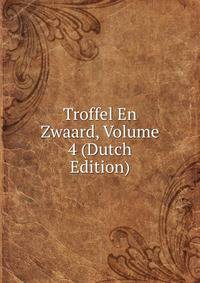 Troffel En Zwaard, Volume 4 (Dutch Edition)