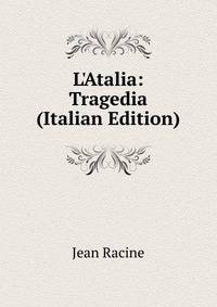 L'Atalia: Tragedia (Italian Edition)