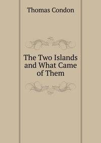 The Two Islands and What Came of Them