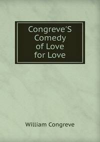 Congreve'S Comedy of Love for Love