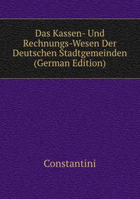 Das Kassen- Und Rechnungs-Wesen Der Deutschen Stadtgemeinden (German Edition)