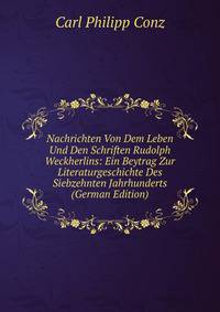 Nachrichten Von Dem Leben Und Den Schriften Rudolph Weckherlins: Ein Beytrag Zur Literaturgeschichte Des Siebzehnten Jahrhunderts (German Edition)