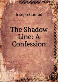 The Shadow Line: A Confession