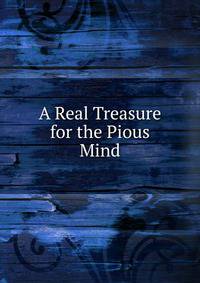 A Real Treasure for the Pious Mind