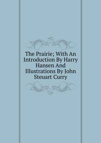 The Prairie; With An Introduction By Harry Hansen And Illustrations By John Steuart Curry