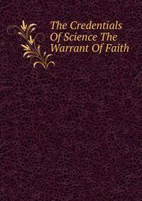 The Credentials Of Science The Warrant Of Faith