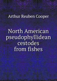 North American pseudophyllidean cestodes from fishes
