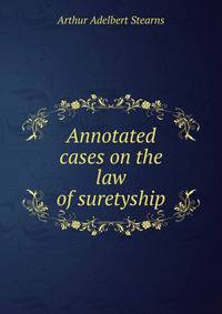Annotated cases on the law of suretyship
