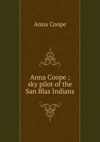 Anna Coope ; sky pilot of the San Blas Indians