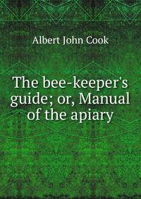 The bee-keeper's guide; or, Manual of the apiary