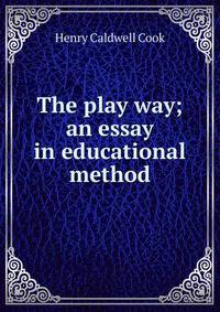 The play way; an essay in educational method