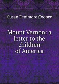 Mount Vernon: a letter to the children of America