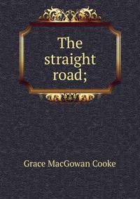 The straight road;