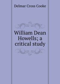 William Dean Howells; a critical study