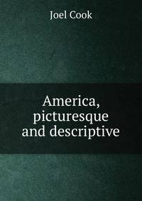America, picturesque and descriptive
