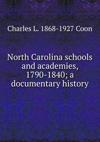 North Carolina schools and academies, 1790-1840; a documentary history