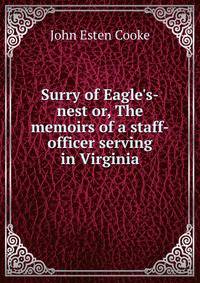 Surry of Eagle's-nest or, The memoirs of a staff-officer serving in Virginia