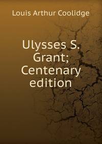 Ulysses S. Grant; Centenary edition